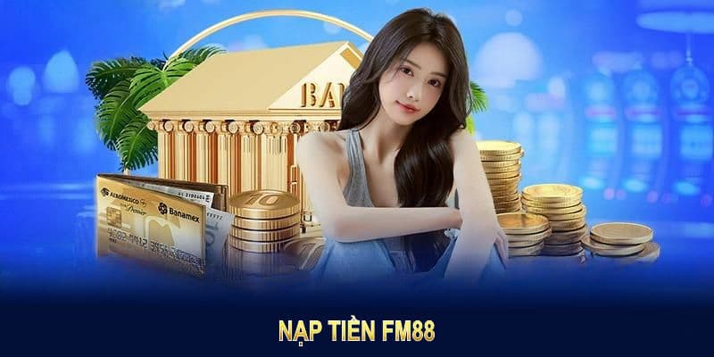 Những Điều Cần Lưu Ý Khi Nạp Tiền FM88 Những Điều Cần Lưu Ý Khi Nạp Tiền FM88