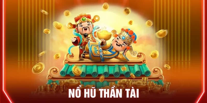 Cách thức hoạt động của Nổ Hũ Thần Tài